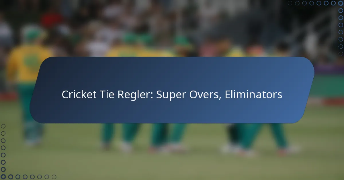 Cricket Tie Regler: Super Overs, Eliminators