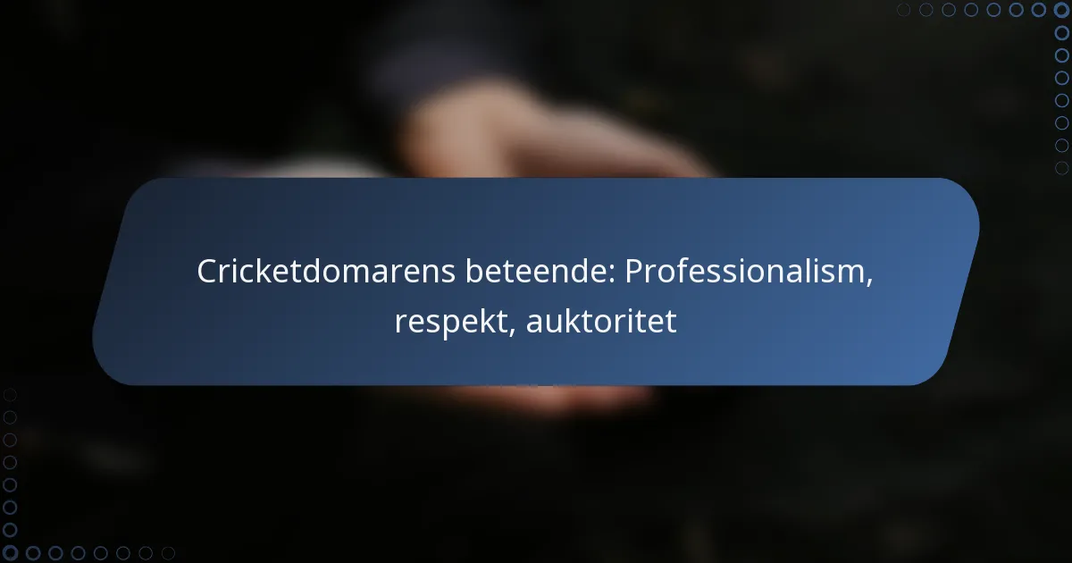 Cricketdomarens beteende: Professionalism, respekt, auktoritet