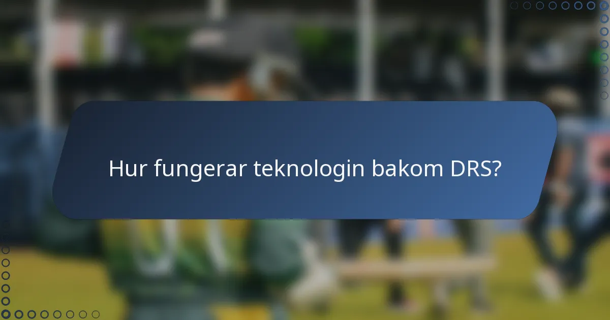 Hur fungerar teknologin bakom DRS?