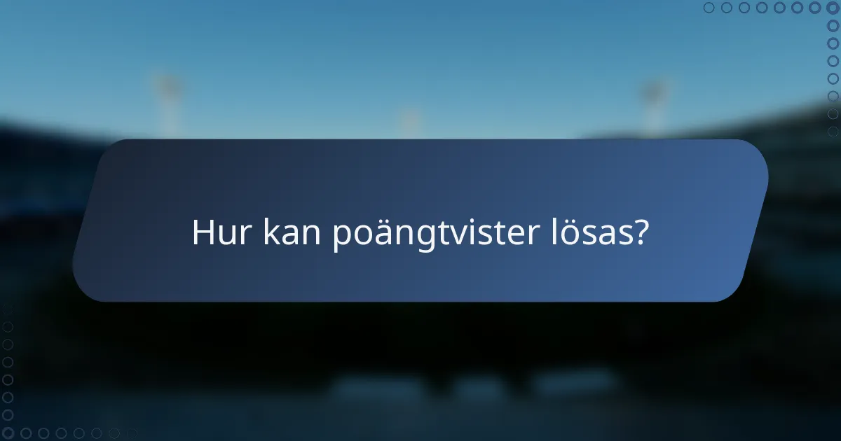Hur kan poängtvister lösas?
