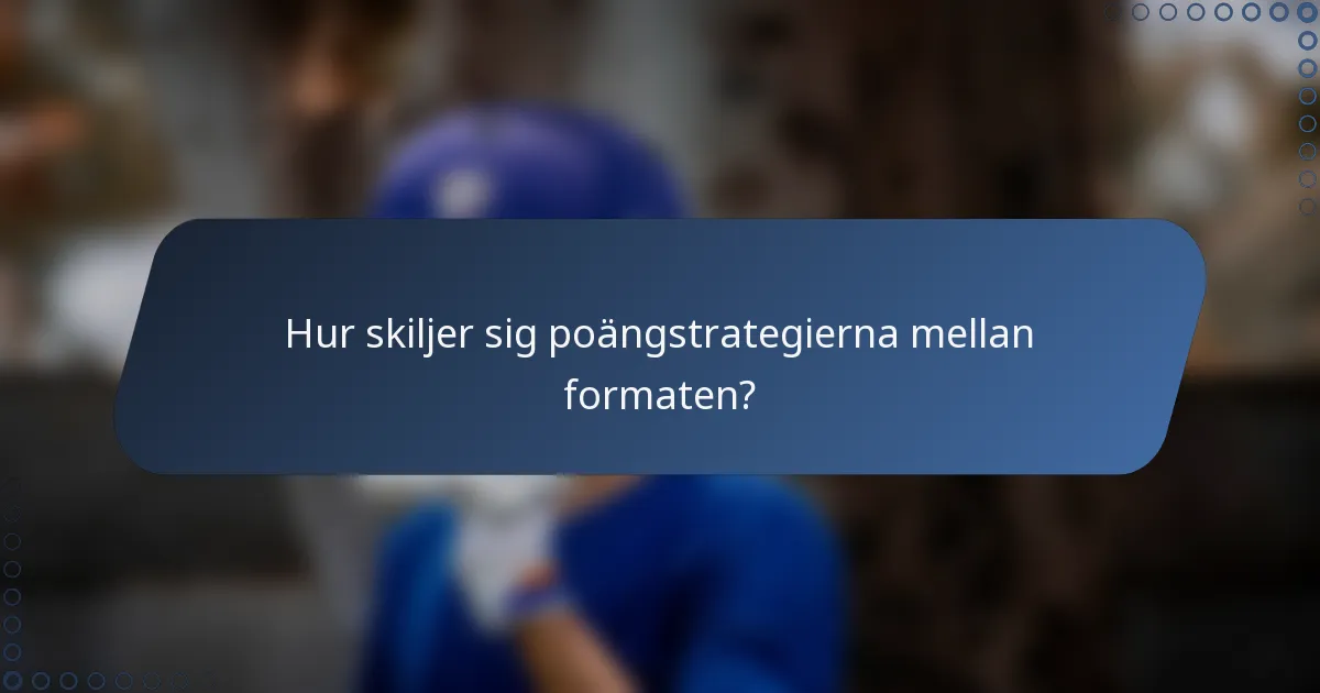 Hur skiljer sig poängstrategierna mellan formaten?