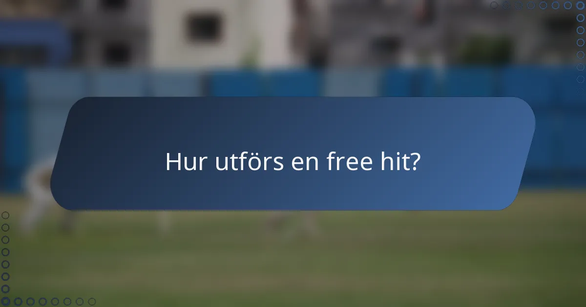 Hur utförs en free hit?