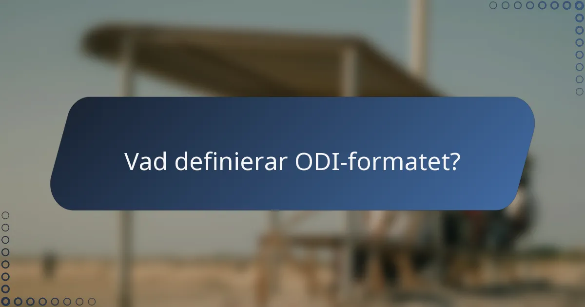 Vad definierar ODI-formatet?