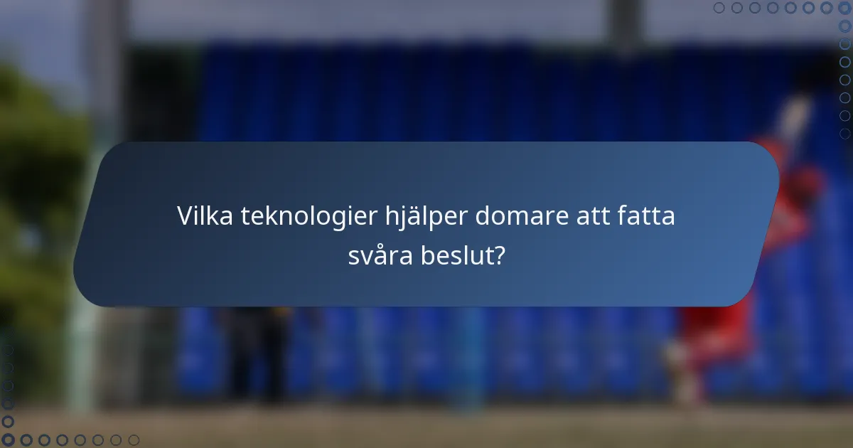Vilka teknologier hjälper domare att fatta svåra beslut?